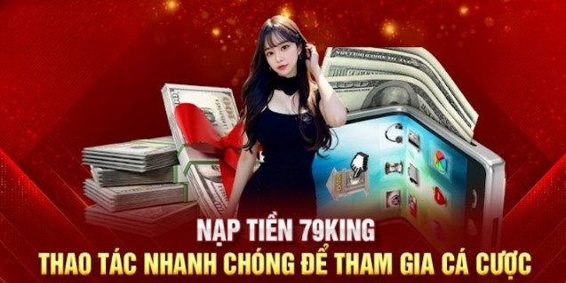 Hướng dẫn thành viên nạp tiền 79King chi tiết