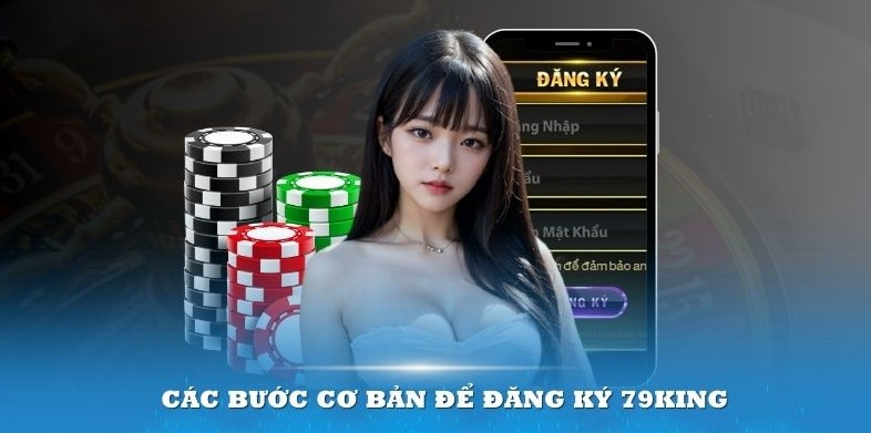 Thủ tục báo danh tại 79king siêu dễ, hiệu quả
